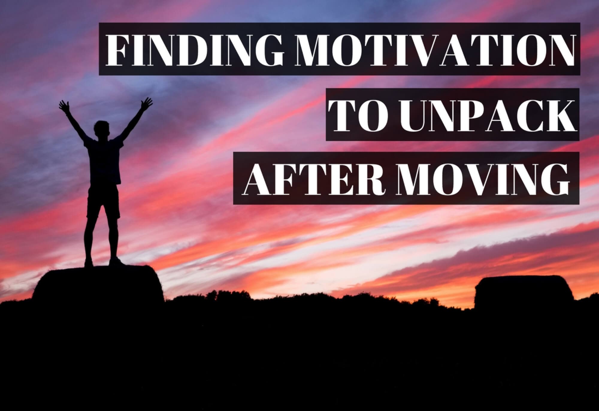 Finding Motivation to Unpack After Moving