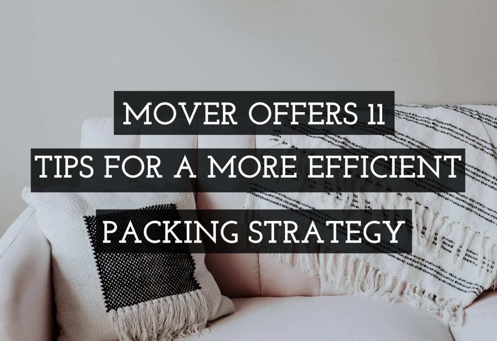Mover Offers 11 Tips for a More Efficient Packing Strategy