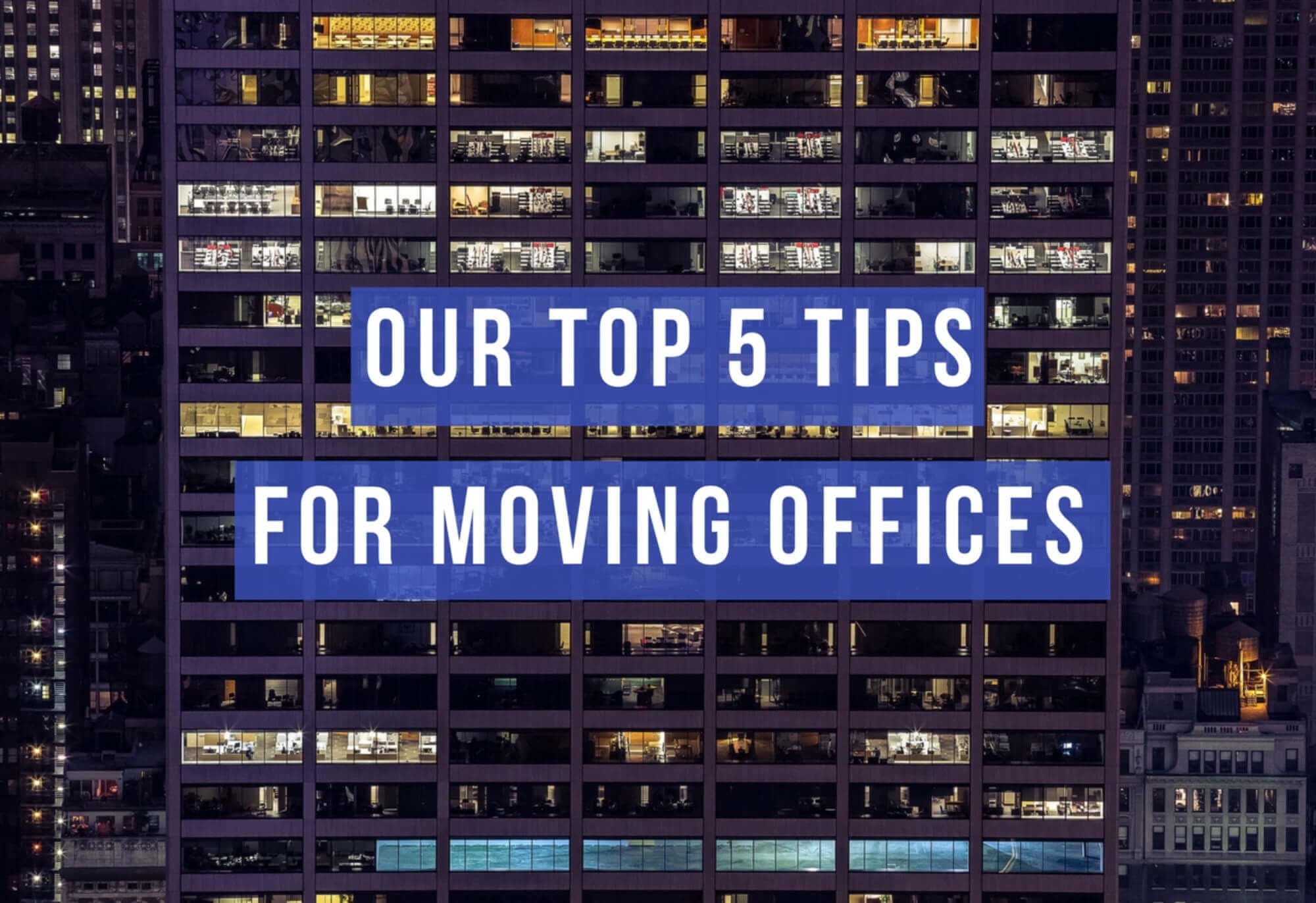 Our Top Five Tips for Moving Offices &amp; Commercial Move Checklist