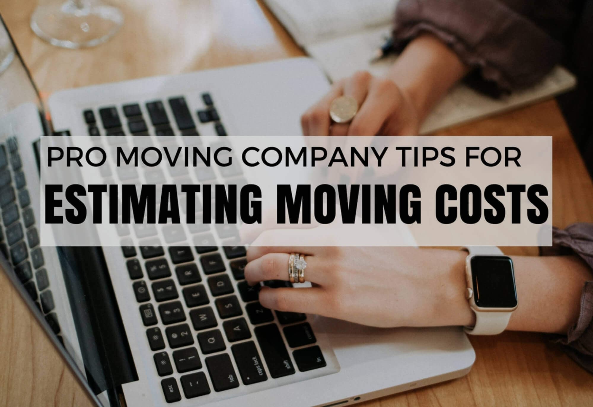 Pro Moving Company Tips for Estimating the Cost of Your Move